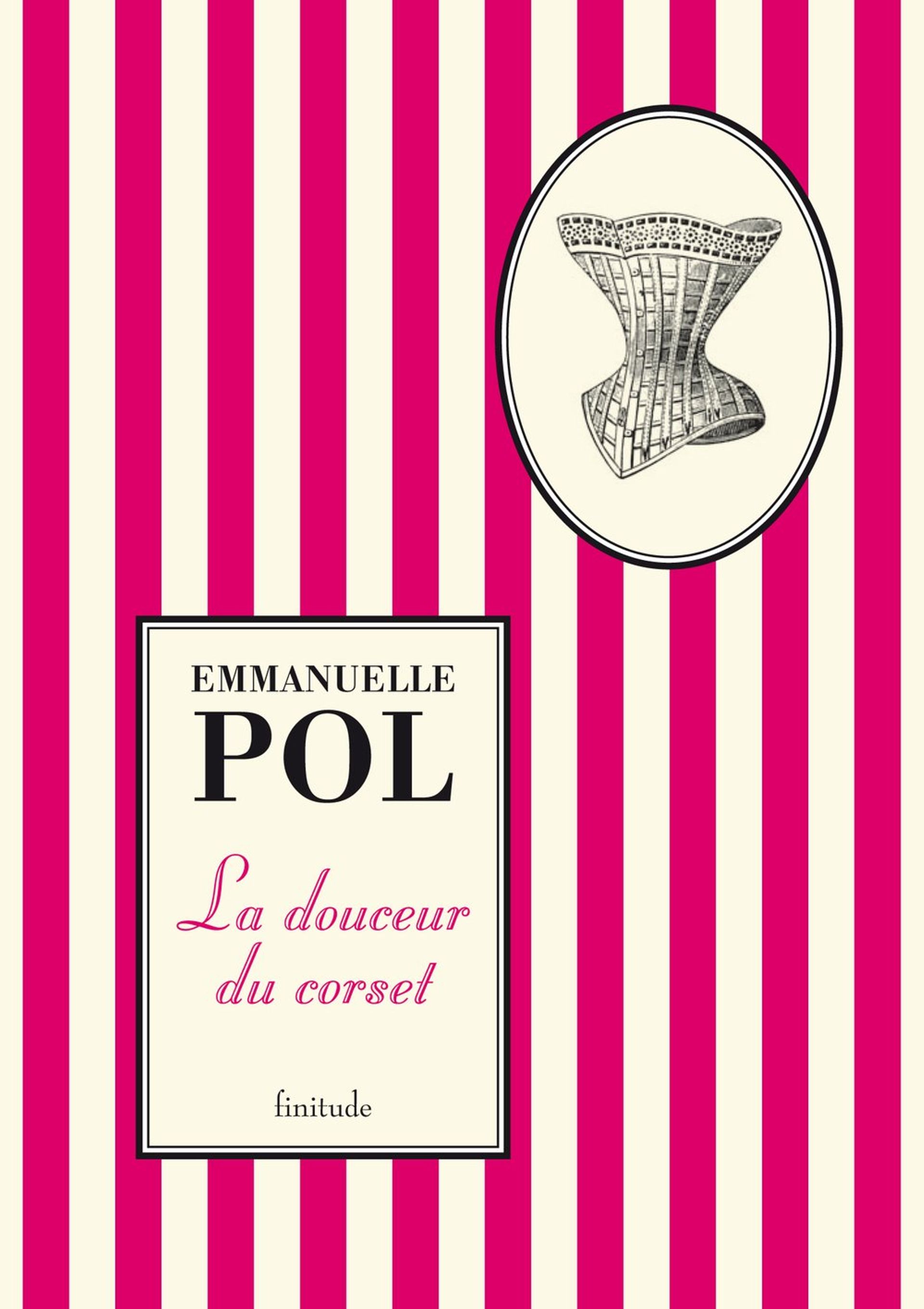 «La douceur du corset » - Emmanuelle Pol – Ed Finitude